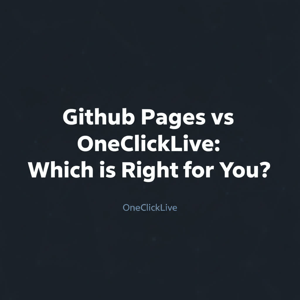 GitHub Pages vs OneClickLive: Which is Right for You? — OneClickLive